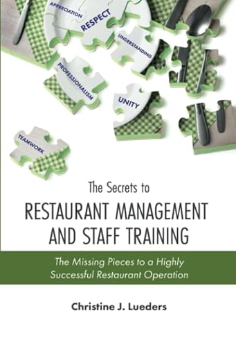 The Secrets to Restaurant Management and Staff Training: The Missing Pieces to a Highly Successful Restaurant Operation