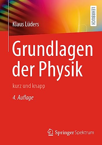 Grundlagen der Physik: kurz und knapp von Springer Spektrum
