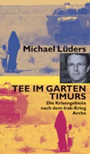Tee im Garten Timurs: Die Krisengebiete nach dem Irak-Krieg