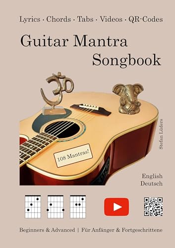 Guitar Mantra Songbook: Beginners & Advanced / Für Anfänger & Fortgeschrittene (English/Deutsch) Guitar Mantra Songbook: Beginners & Advanced / Für Anfänger & Fortgeschrittene (English/Deutsch)