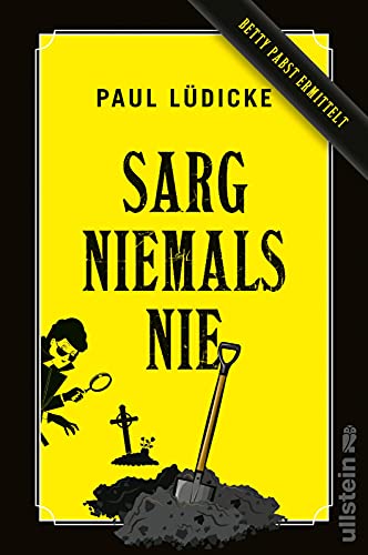 Sarg niemals nie: Betty Pabst ermittelt | Ein witziger Bestatter-Krimi (Betty-Pabst-Serie, Band 1) von Ullstein Paperback