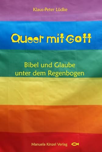 Queer mit Gott: Bibel und Glaube unter dem Regenbogen von Manuela Kinzel Verlag
