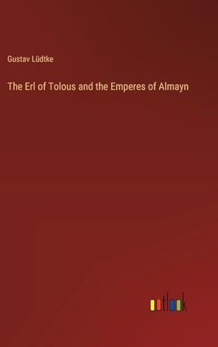 The Erl of Tolous and the Emperes of Almayn von Outlook Verlag