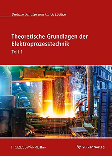 Theoretische Grundlagen der Elektroprozesstechnik Teil 1 Theoretische Grundlagen der Elektroprozesstechnik Teil 1 von Vulkan Verlag GmbH