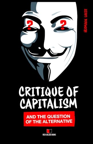 Critique of Capitalism and the Question of the Alternative (Arguments Against the Market, Band 2)