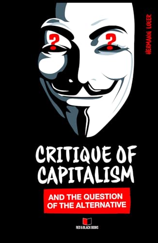 Critique of Capitalism and the Question of the Alternative von Independently published