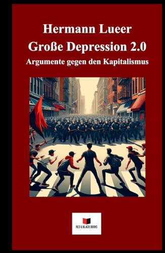 Große Depression 2.0: Argumente gegen den Kapitalismus von Red & Black Books