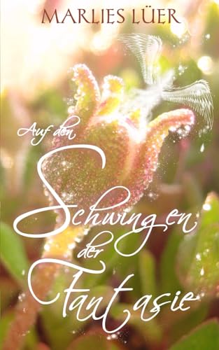 Auf den Schwingen der Fantasie von CreateSpace Independent Publishing Platform