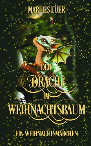Der Drache im Weihnachtsbaum: Weihnachtsmärchen von Independently published