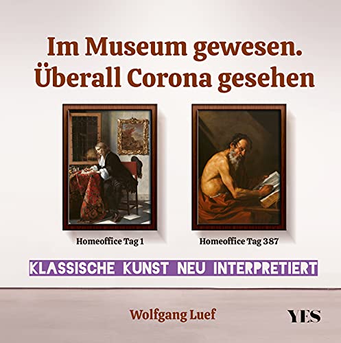 Im Museum gewesen. Überall Corona gesehen: Klassische Kunst neu interpretiert von Yes Publishing