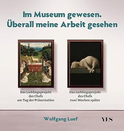 Im Museum gewesen. Überall meine Arbeit gesehen: Klassische Kunst neu interpretiert von Yes Publishing