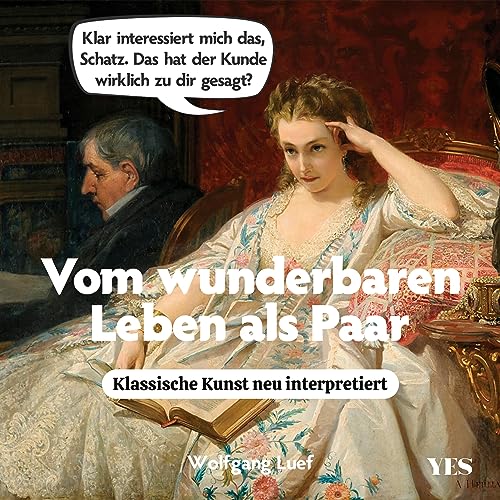 Vom wunderbaren Leben als Paar: Klassische Kunst neu interpretiert von Yes Publishing