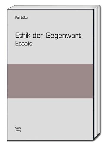 Ethik der Gegenwart: Essais Ethik der Gegenwart: Essais von Traugott Bautz
