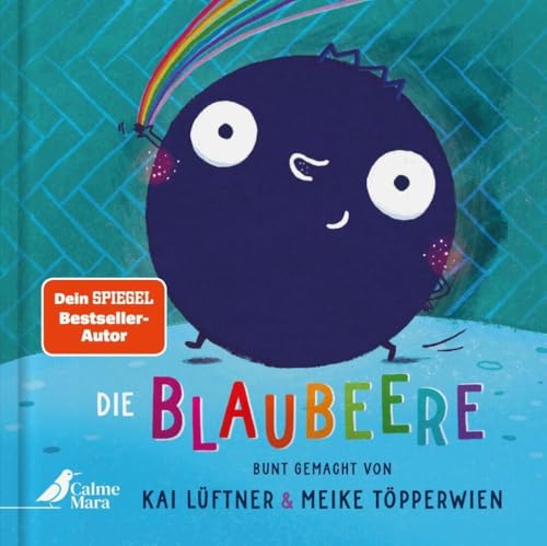 Die Blaubeere: ... bunt gemacht von Kai Lüftner und Meike Töpperwien