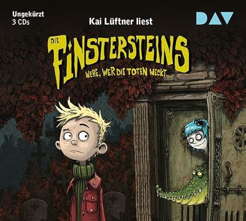 Die Finstersteins – Teil 1: Wehe, wer die Toten weckt…: Ungekürzte Lesung mit Kai Lüftner (3 CDs)