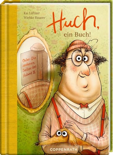 Huch, ein Buch!: Oder: Die anderen Seiten des Hubert B. von Coppenrath Verlag GmbH & Co. KG