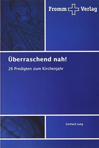 Überraschend nah!: 26 Predigten zum Kirchenjahr