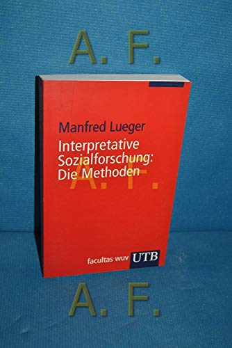 Interpretative Sozialforschung: Die Methoden