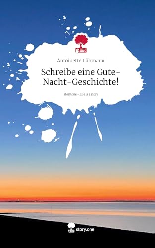 Schreibe eine Gute-Nacht-Geschichte!. Life is a Story - story.one von story.one publishing