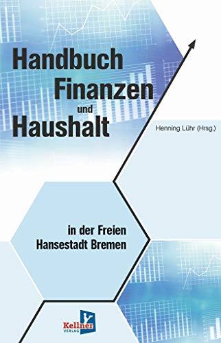 Handbuch Finanzen und Haushalt in der Freien Hansestadt Bremen von Kellner Klaus