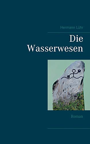 Die Wasserwesen: Roman