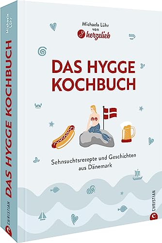 Kochbuch – Hygge Heimatküche: Rezepte und Geschichten aus Dänemark. Hyggelig & dänisch kochen mit diesen 50 Wohlfühlrezepten von Christian