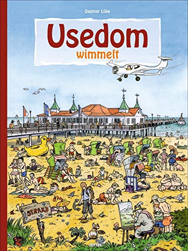 Usedom wimmelt, liebevolle Illustrationen zeigen das bunte Treiben auf der Sonneninsel und sorgen für Wimmelspaß bei Groß und Klein von Sutton