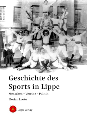 Geschichte des Sports in Lippe: Menschen - Vereine - Politik von Lippe Verlag
