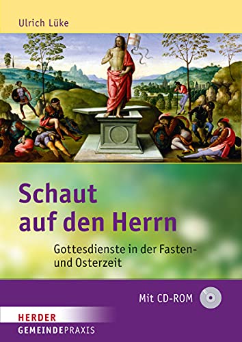 Schaut auf den Herrn: Gottesdienste in der Fasten- und Osterzeit Schaut auf den Herrn: Gottesdienste in der Fasten- und Osterzeit