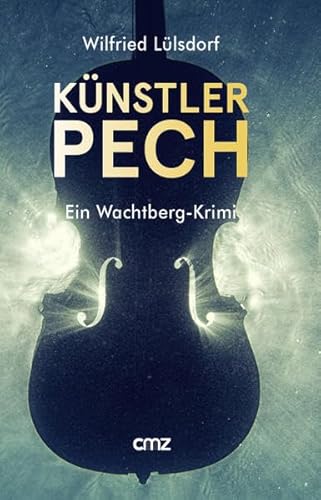 KünstlerPECH: Ein Wachtberg-Krimi von CMZ