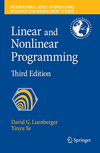 Linear and Nonlinear Programming (International Series in Operations Research & Management Science, Band 116)