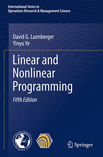 Linear and Nonlinear Programming (International Series in Operations Research & Management Science, Band 228) von Springer