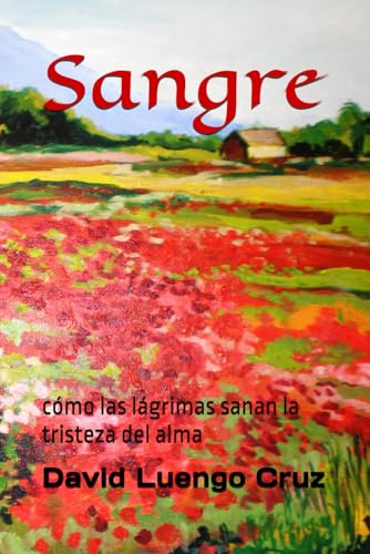 Sangre: cómo las lágrimas sanan la tristeza del alma (Dewi Long Cross, Band 6) von Independently published