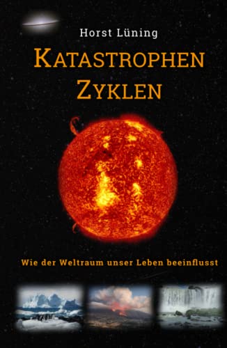 Katastrophen Zyklen: Wie der Weltraum unser Leben beeinflusst. von Independently published