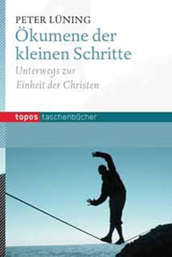 Ökumene der kleinen Schritte: Unterwegs zur Einheit der Christen (Topos Taschenbücher) von Topos plus,