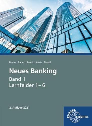 Neues Banking Band 1 Lernfelder 1- 6: Lernfelder 1-6 (Neues Banking - Lehrwerke für die Berufsausbildung) Neues Banking Band 1 Lernfelder 1- 6: Lernfelder 1-6 (Neues Banking - Lehrwerke für die Berufsausbildung)