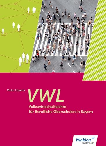 Volkswirtschaftslehre für Berufliche Oberschulen in Bayern: Schülerband 11 / 12 von Westermann Berufliche Bildung