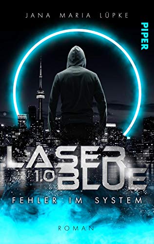 Laser Blue 1.0 – Fehler im System (Breakdown-Trilogie 1): Dystopischer Roman | Rasante, humorvolle Dystopie um ein übermächtiges Medienunternehmen