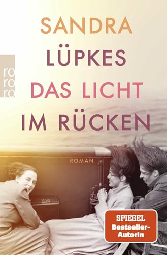 Das Licht im Rücken: Historischer Roman über die Familie hinter der revolutionären Leica-Kamera von Rowohlt Taschenbuch