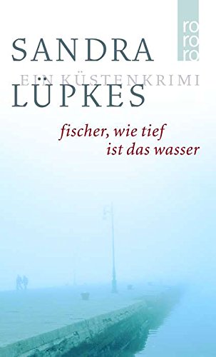 Fischer, wie tief ist das Wasser: Ein Küsten-Krimi | Für Krimi-Fans von Klaus-Peter Wolf und Eva Almstädt