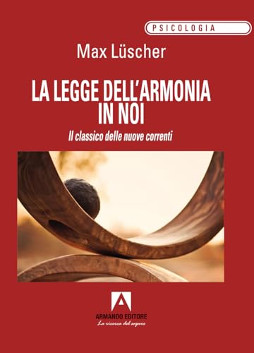 La legge dell'armonia in noi. Il classico delle nuove correnti (Psicologia) von Armando Editore