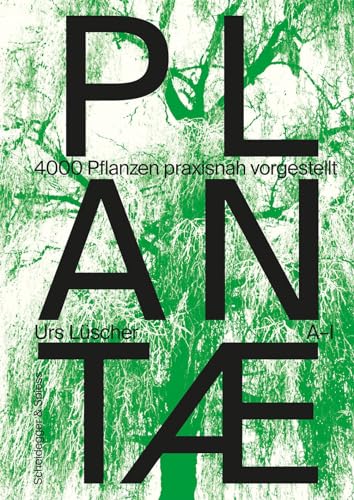 Plantae: 4000 Pflanzen praxisnah vorgestellt von Scheidegger & Spiess