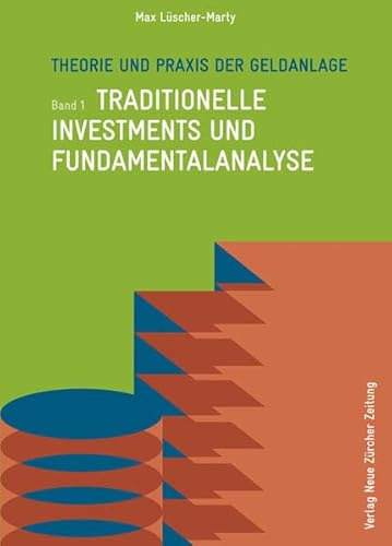 Theorie und Praxis der Geldanlage: Band 1: Traditionelle Investments und Fundamentalanalyse