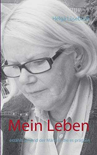 Mein Leben: erzählt anhand der Männer, die es prägten Mein Leben: erzählt anhand der Männer, die es prägten