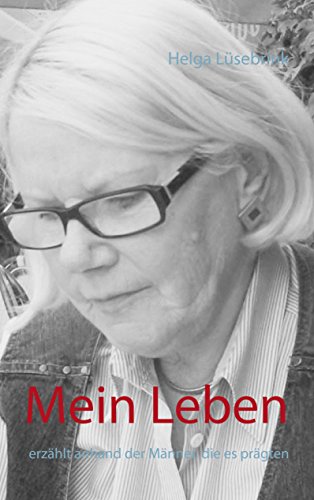 Mein Leben: erzählt anhand der Männer, die es prägten