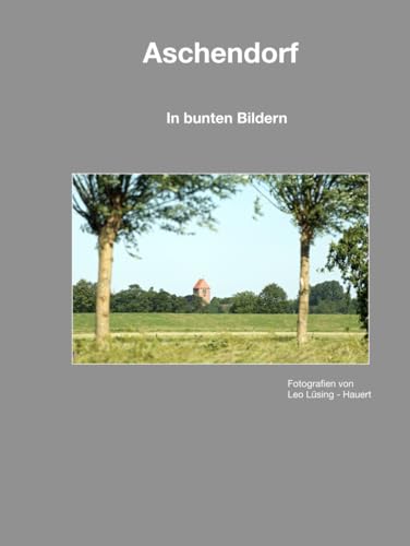 ASCHENDORF: In bunten Bilder von Independently published