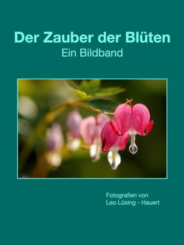 Der Zauber der Blüten: Ein Bildband von Independently published