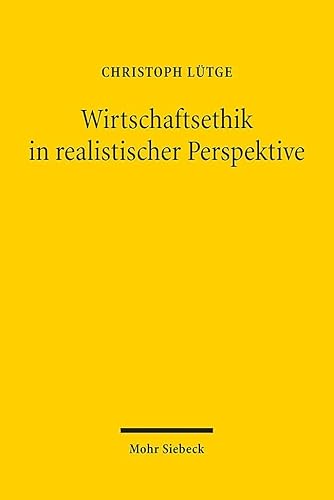 Wirtschaftsethik in realistischer Perspektive