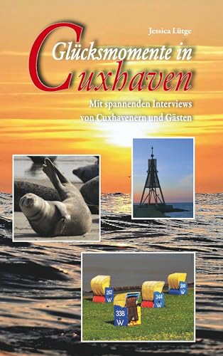 Glücksmomente in Cuxhaven: Mit spannenden Interviews von Cuxhavenern und Gästen