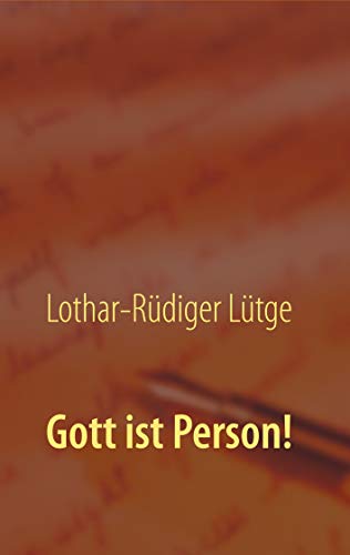 Gott ist Person!: Warum es wichtig ist, Gott als ein ewiges, unveränderliches Individuum zu begreifen. von Books on Demand